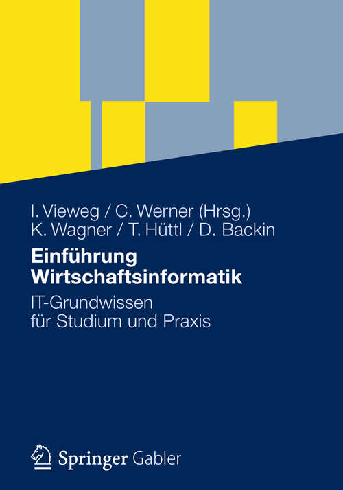 Book cover of Einführung Wirtschaftsinformatik: IT-Grundwissen für Studium und Praxis (2012)