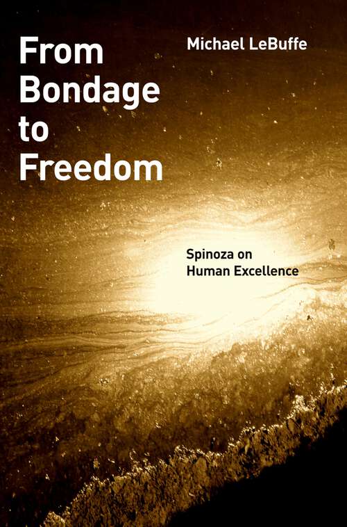 Book cover of From Bondage to Freedom: Spinoza on Human Excellence