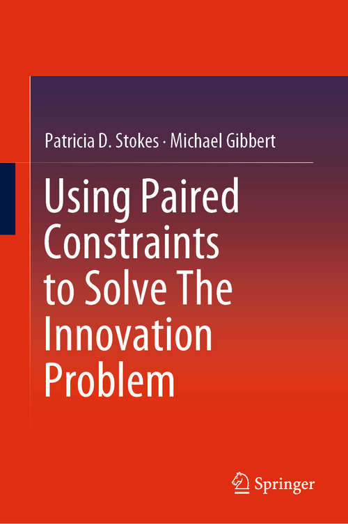 Book cover of Using Paired Constraints to Solve The Innovation Problem (1st ed. 2020)