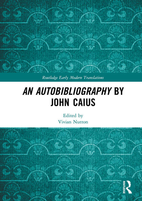 Book cover of An Autobibliography by John Caius (Routledge Early Modern Translations)