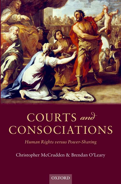 Book cover of Courts and Consociations: Human Rights versus Power-Sharing