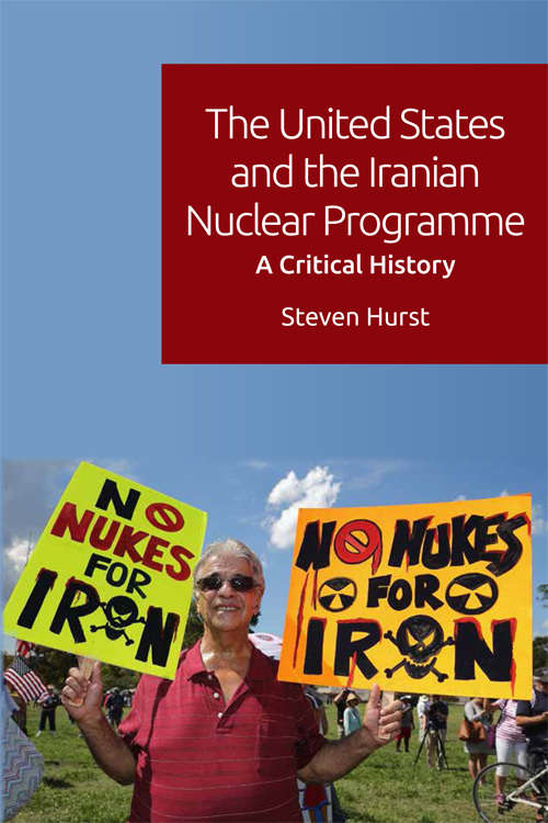 Book cover of The United States and the Iranian Nuclear Programme: A Critical History