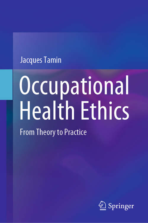 Book cover of Occupational Health Ethics: From Theory to Practice (1st ed. 2020)