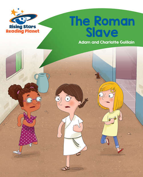 Book cover of Reading Planet - The Roman Slave - Green: Comet Street Kids (PDF)