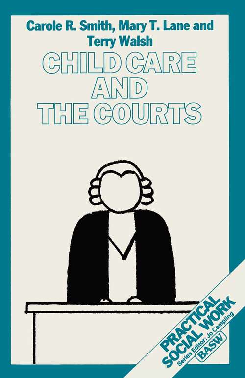 Book cover of Child Care and the Courts (1st ed. 1988) (Practical Social Work Series)