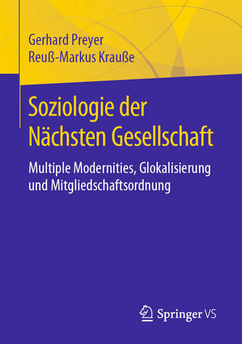 Book cover of Soziologie der Nächsten Gesellschaft: Multiple Modernities, Glokalisierung und Mitgliedschaftsordnung (1. Aufl. 2020)