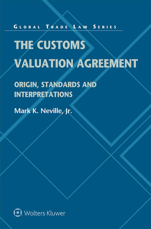 Book cover of The Customs Valuation Agreement: Origin, Standards and Interpretations (Global Trade Law Series)