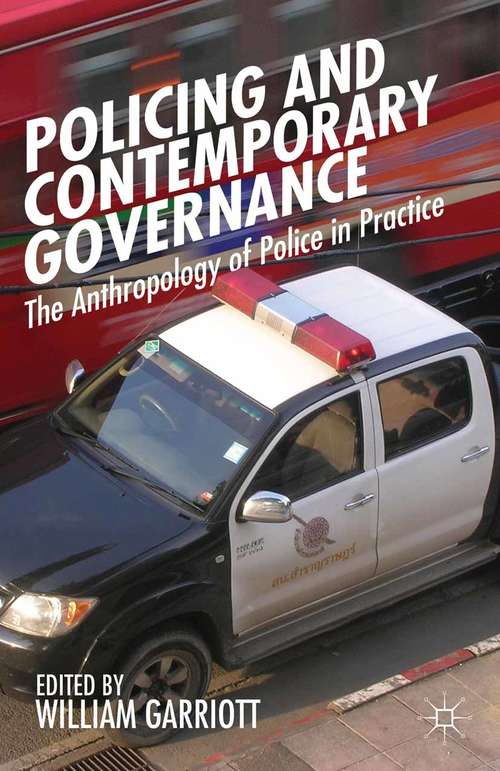 Book cover of Policing and Contemporary Governance: The Anthropology of Police in Practice (2013)