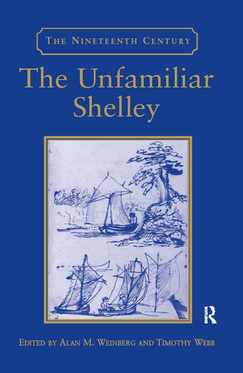 Book cover of The Unfamiliar Shelley (The Nineteenth Century Series)