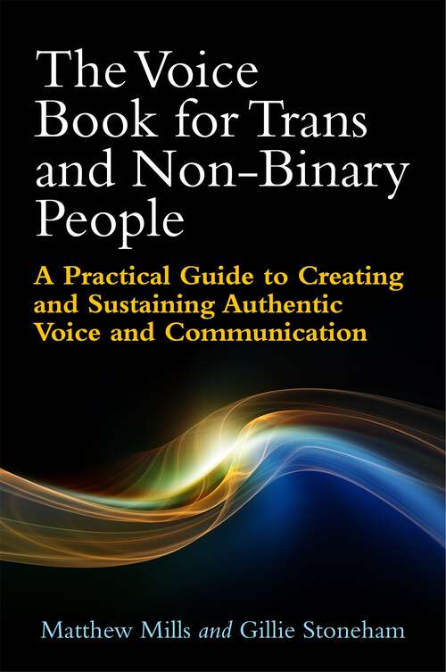 Book cover of The Voice Book for Trans and Non-Binary People: A Practical Guide to Creating and Sustaining Authentic Voice and Communication