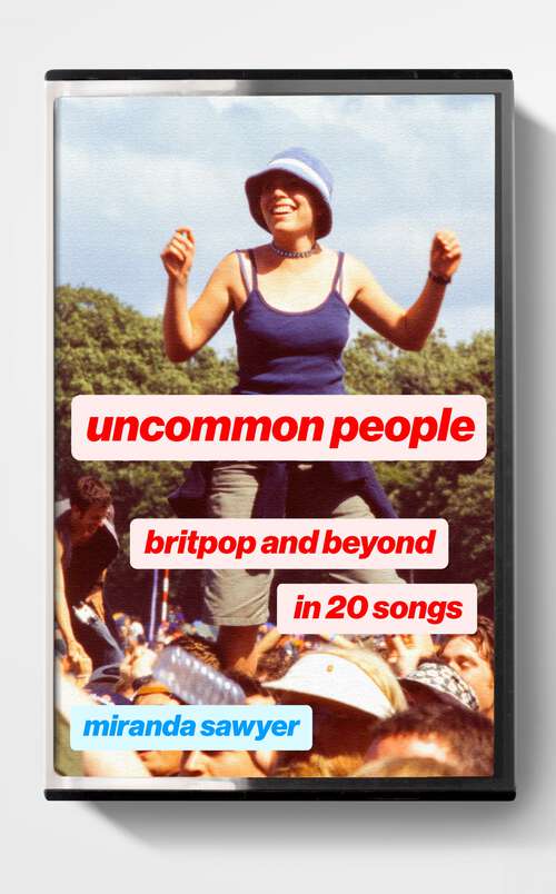 Book cover of Uncommon People: Britpop and Beyond in 20 Songs