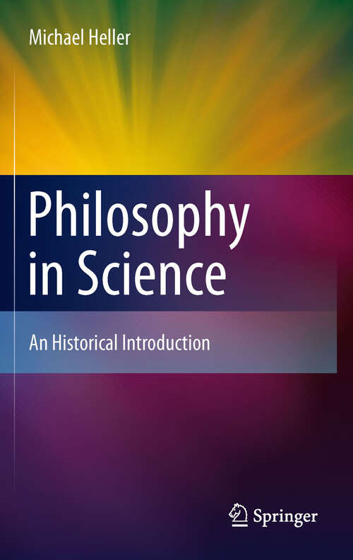 Book cover of Philosophy in Science: An Historical Introduction (2011)