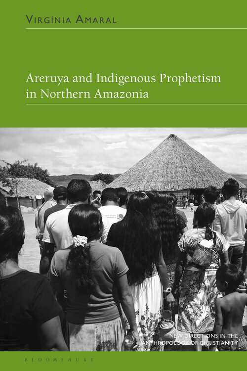 Book cover of Areruya and Indigenous Prophetism in Northern Amazonia (New Directions in the Anthropology of Christianity)