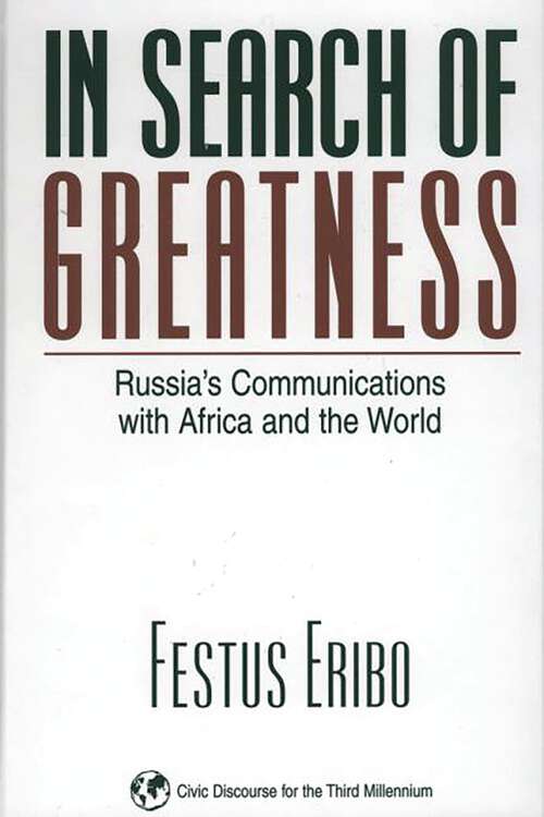 Book cover of In Search of Greatness: Russia's Communications with Africa and the World (Civic Discourse for the Third Millennium)