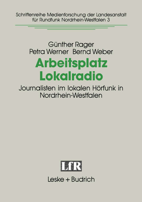 Book cover of Arbeitsplatz Lokalradio: Journalisten im lokalen Hörfunk in Nordrhein-Westfalen (1992) (Schriftenreihe Medienforschung der Landesanstalt für Medien in NRW #3)