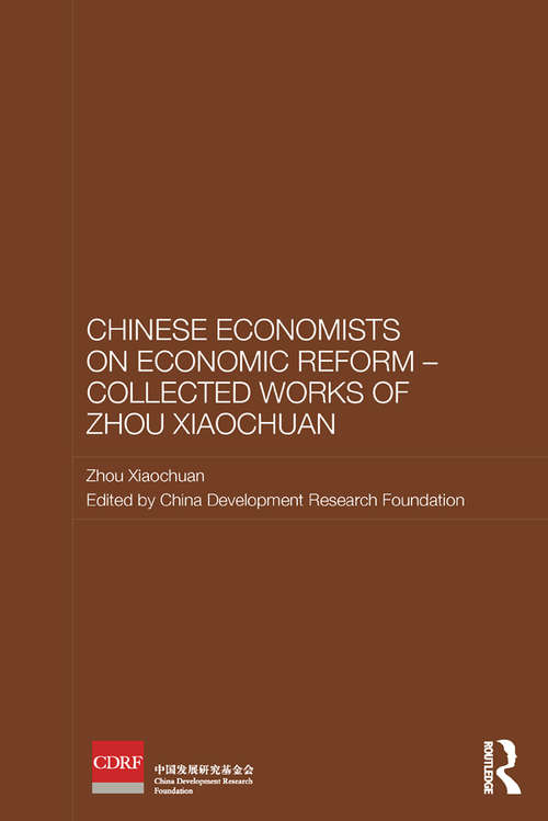 Book cover of Chinese Economists on Economic Reform - Collected Works of Zhou Xiaochuan (Routledge Studies on the Chinese Economy)