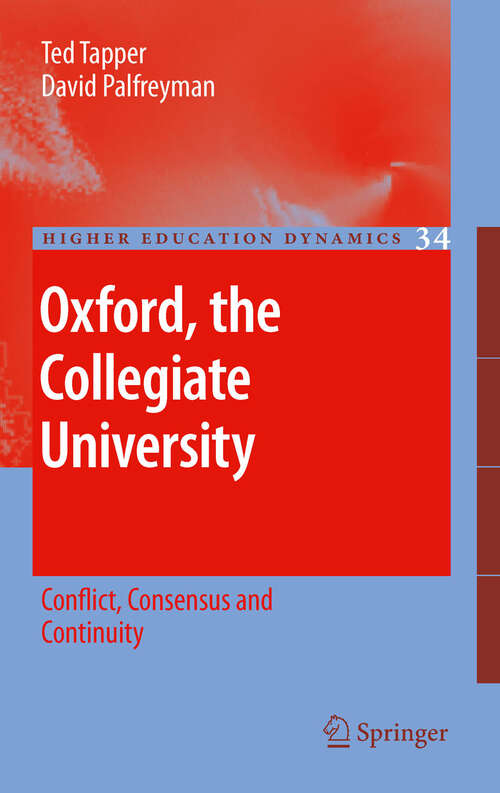 Book cover of Oxford, the Collegiate University: Conflict, Consensus and Continuity (2011) (Higher Education Dynamics #34)