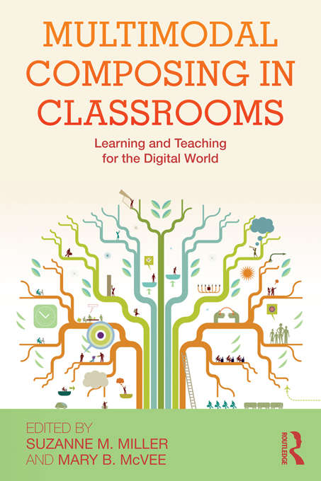 Book cover of Multimodal Composing in Classrooms: Learning and Teaching for the Digital World