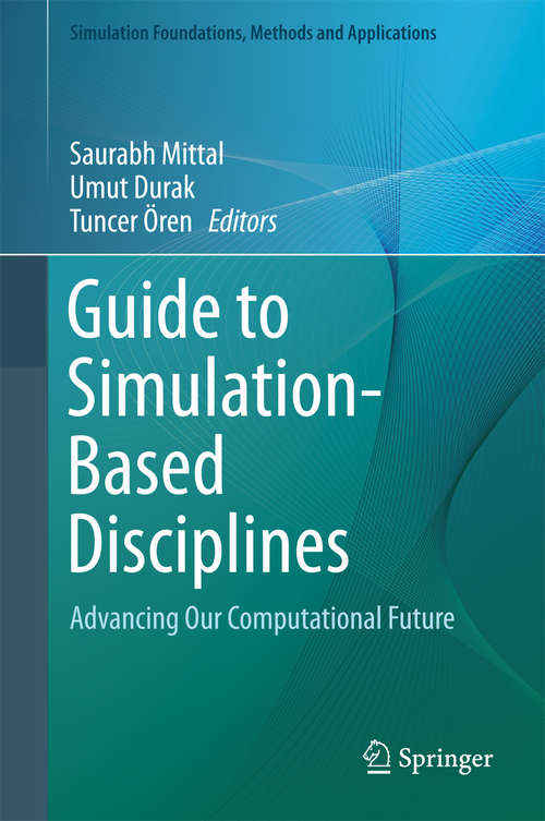 Book cover of Guide to Simulation-Based Disciplines: Advancing Our Computational Future (Simulation Foundations, Methods and Applications)