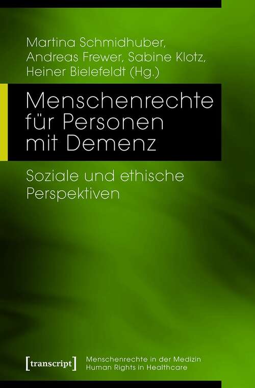 Book cover of Menschenrechte für Personen mit Demenz: Soziale und ethische Perspektiven (Menschenrechte in der Medizin / Human Rights in Healthcare #7)
