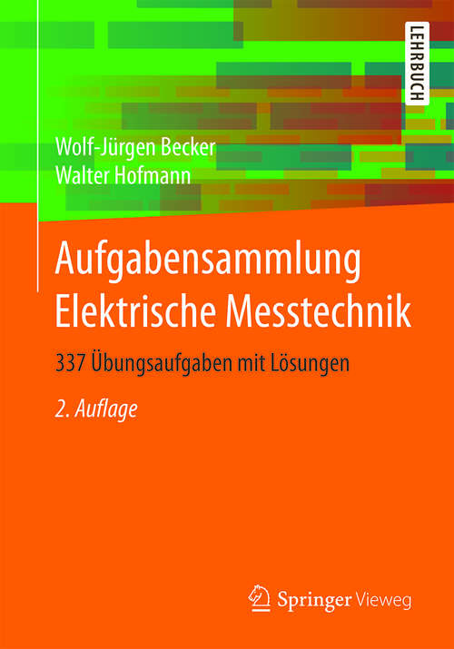 Book cover of Aufgabensammlung Elektrische Messtechnik: 337 Übungsaufgaben mit Lösungen (2. Aufl. 2014)