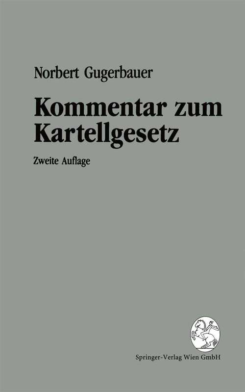 Book cover of Kommentar zum Kartellgesetz: in der Fassung der Kartellgesetznovelle 1993 samt Nahversorgungsgesetz und EU-Kartellrecht (2. Aufl. 1994)