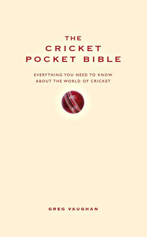 Book cover of The Cricket Pocket Bible: Everything You Need To Know About The World Of Cricket (Pocket Bible Ser.)