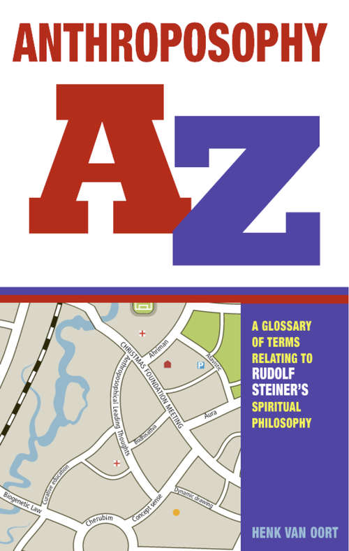Book cover of Anthroposophy A-Z: A Glossary of Terms Relating to Rudolf Steiner's Spiritual Philosophy