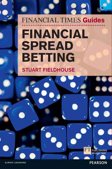 Book cover of FT Guide to Financial Spread Betting, The (Financial Times Series)