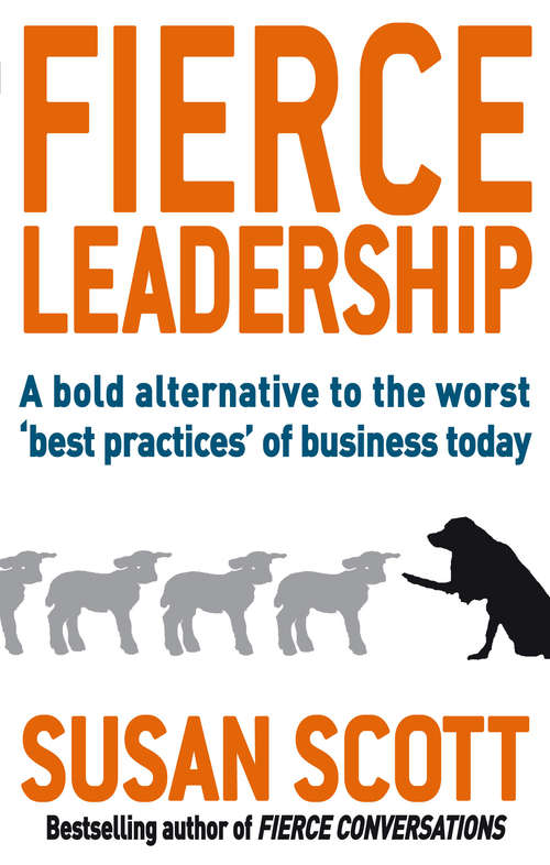 Book cover of Fierce Leadership: A bold alternative to the worst 'best practices' of business today