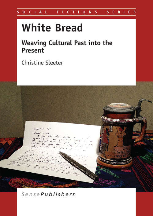 Book cover of White Bread: Weaving Cultural Past into the Present (2015) (Social Fictions Series)