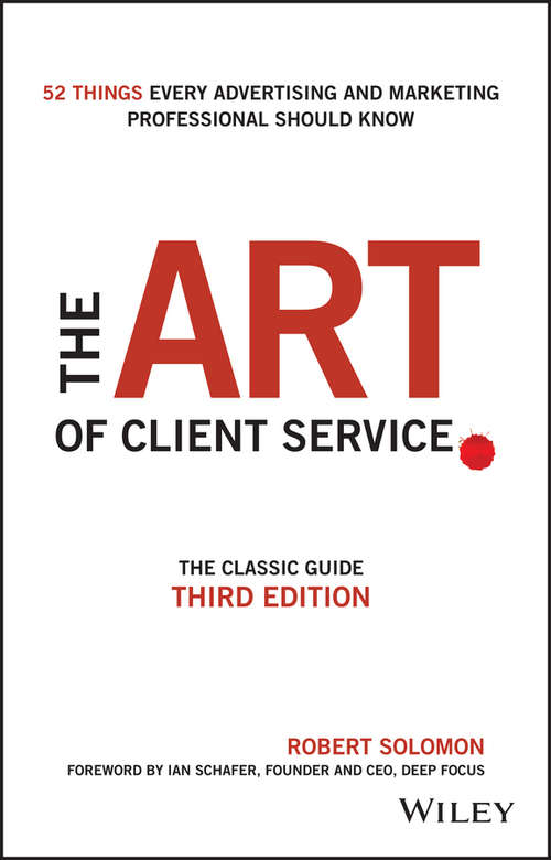 Book cover of The Art of Client Service: The Classic Guide, Updated for Today's Marketers and Advertisers (3)