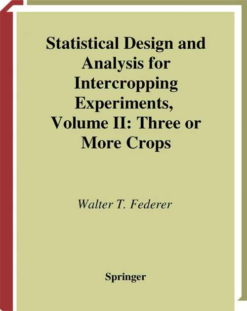 Book cover of Statistical Design and Analysis for Intercropping Experiments: Volume II: Three or More Crops (1999) (Springer Series in Statistics)