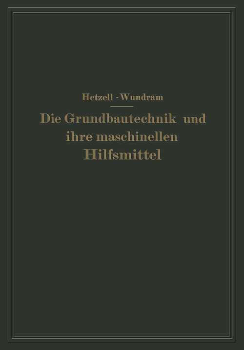 Book cover of Die Grundbautechnik und ihre maschinellen Hilfsmittel (1929)