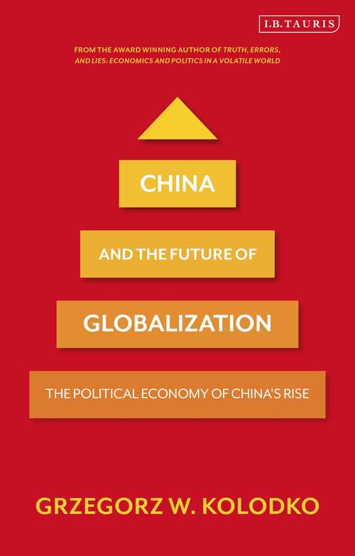 Book cover of China and the Future of Globalization: The Political Economy of China's Rise