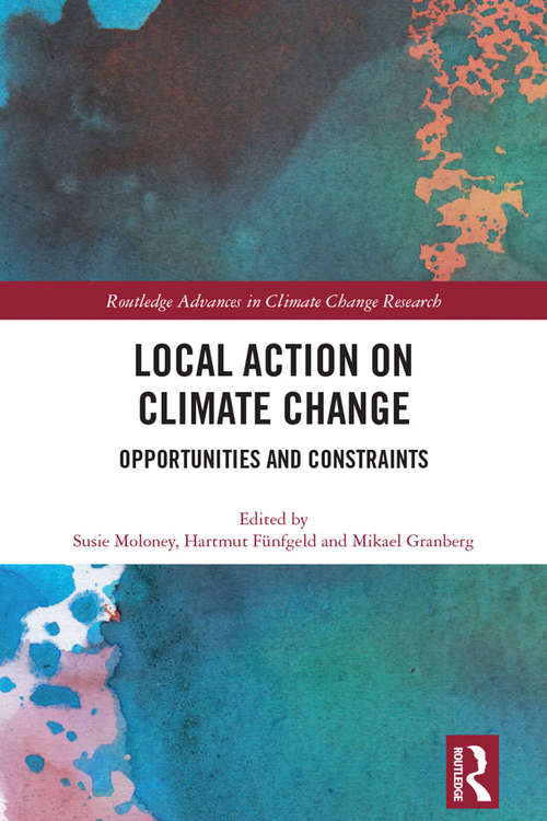 Book cover of Local Action on Climate Change: Opportunities and Constraints (Routledge Advances in Climate Change Research)