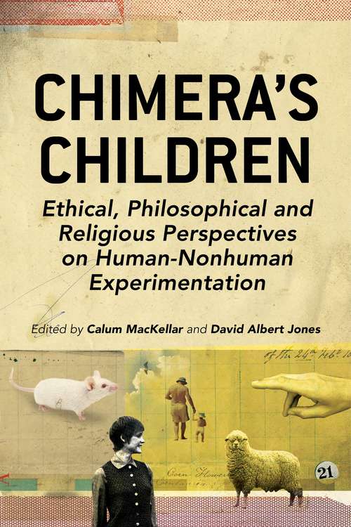 Book cover of Chimera's Children: Ethical, Philosophical and Religious Perspectives on Human-Nonhuman Experimentation