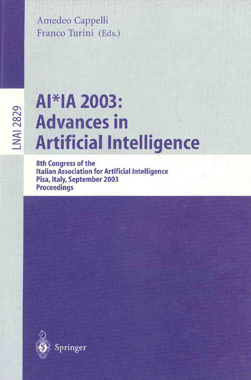Book cover of AI*IA 2003: 8th Congress of the Italian Association for Artificial Intelligence, Pisa, Italy, September 23-26, 2003, Proceedings (2003) (Lecture Notes in Computer Science #2829)