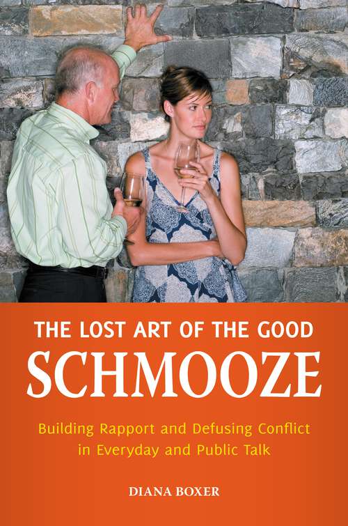 Book cover of The Lost Art of the Good Schmooze: Building Rapport and Defusing Conflict in Everyday and Public Talk