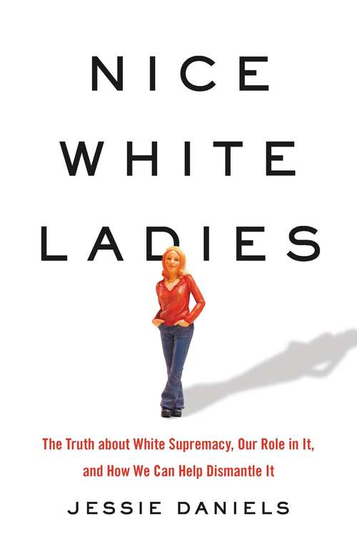 Book cover of Nice White Ladies: The Truth about White Supremacy, Our Role in It, and How We Can Help Dismantle It