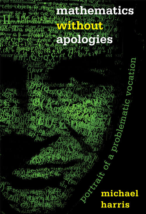 Book cover of Mathematics without Apologies: Portrait of a Problematic Vocation