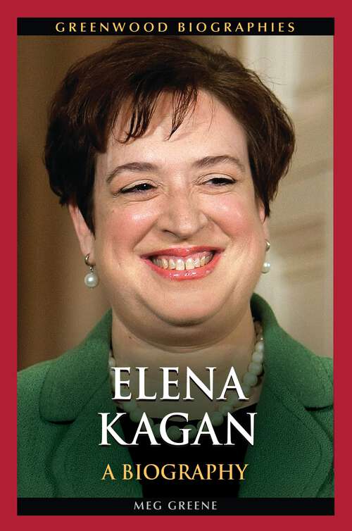 Book cover of Elena Kagan: A Biography (Greenwood Biographies)