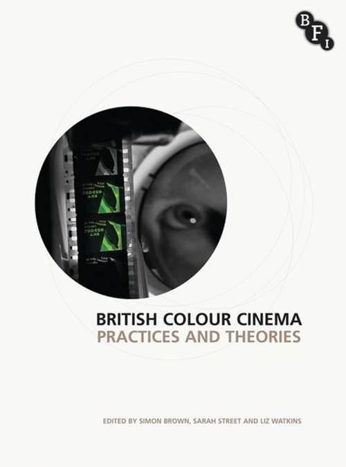 Book cover of British Colour Cinema: Practices and Theories