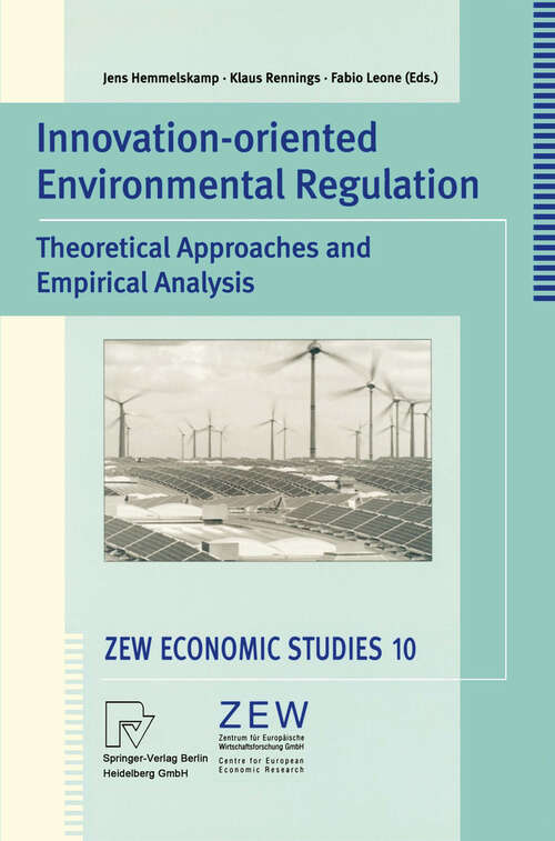 Book cover of Innovation-Oriented Environmental Regulation: Theoretical Approaches and Empirical Analysis (2000) (ZEW Economic Studies #10)