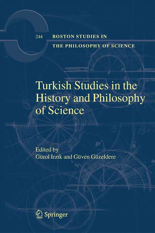 Book cover of Turkish Studies in the History and Philosophy of Science (2005) (Boston Studies in the Philosophy and History of Science #244)