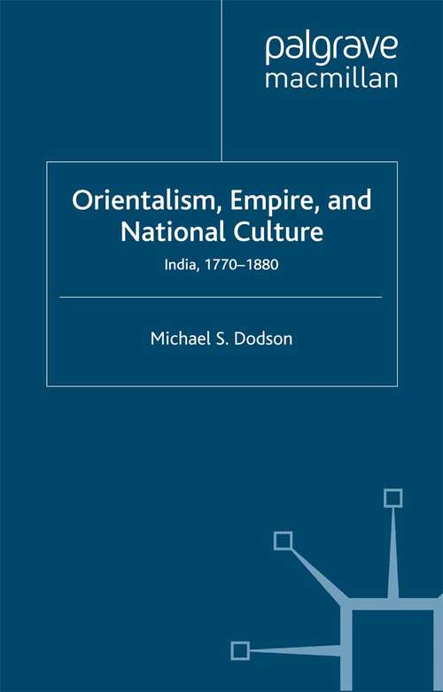 Book cover of Orientalism, Empire, and National Culture: India, 1770-1880 (2007) (Cambridge Imperial and Post-Colonial Studies)