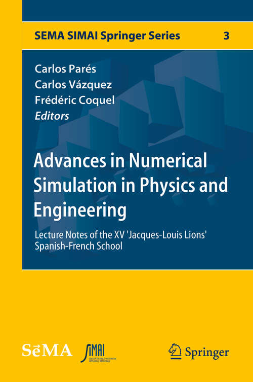 Book cover of Advances in Numerical Simulation in Physics and Engineering: Lecture Notes of the XV 'Jacques-Louis Lions' Spanish-French School (2014) (SEMA SIMAI Springer Series #3)