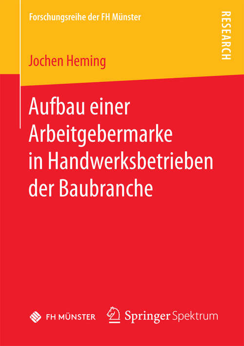 Book cover of Aufbau einer Arbeitgebermarke in Handwerksbetrieben der Baubranche (Forschungsreihe der FH Münster)