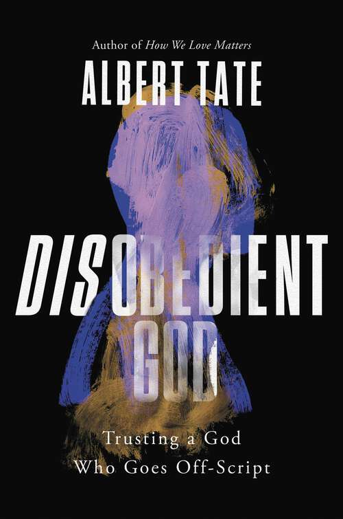 Book cover of Disobedient God: Trusting a God Who Goes Off-Script