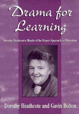 Book cover of Drama for Learning: Dorothy Heathcote's Mantle of the Expert Approach to Education (Dimensions of Drama) (PDF)